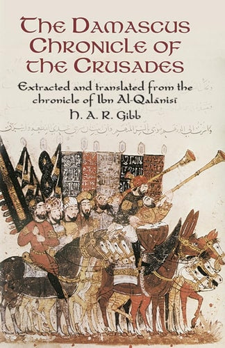 Damascus Chronicle Of The Crusades by H.A.R.Gibb