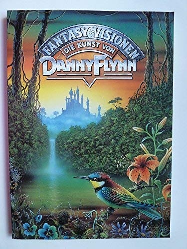 Fantasy Visionen die Kunst von Danny Flynn by Nigel Suckling