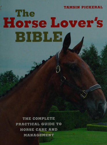 The Horse Lover's Bible by Tam Pickeral