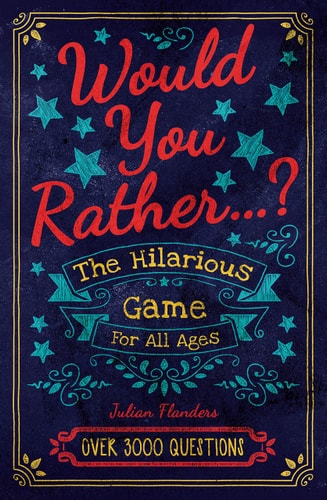 Would You Rather...? The Hilarious Game for All Ages by Eric Saunders