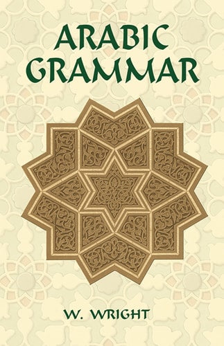 Arabic Grammar (Dover Language Guides) by W. Wright