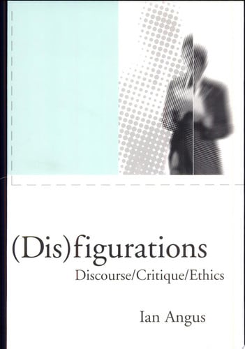 (Dis)figurations Discourse\/critique\/ethics by Ian H. Angus
