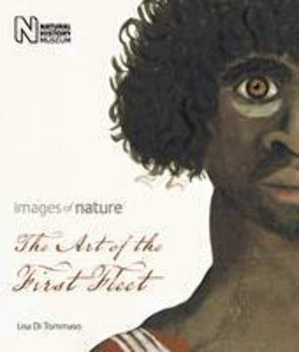 (TXS) Art of the First Fleet: Images of Nature by Lisa Di Tommaso