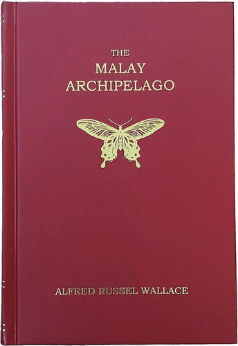 The Malay Archipelago (Facsimile Edition) by Alfred Russel Wallace