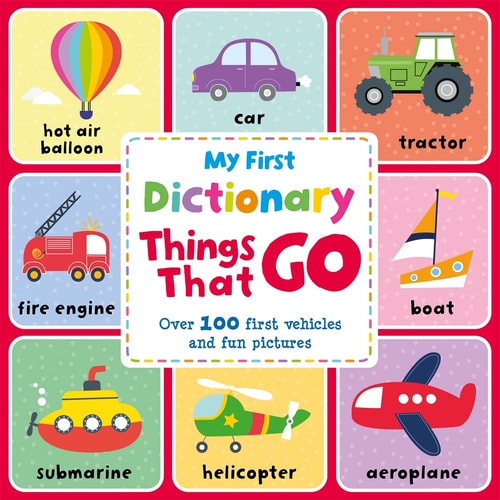 Things That Go (My First Picture Dictionary) by Autumn Publishing