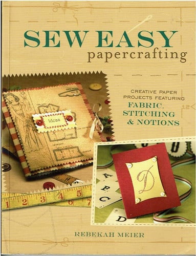 Sew Easy Papercrafting Creative Paper Projects (shelfworn) by Rebekah Meier