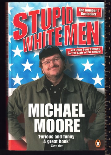 Stupid White Men And Other Sorry Excuses (shelfworn) by Michael Moore