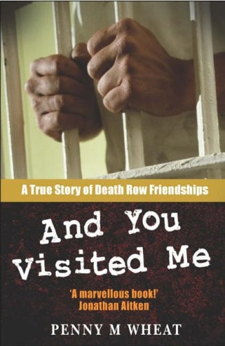 And You Visited Me True Story of Death Row Friendships (shelfworn) by Penny M. Wheat