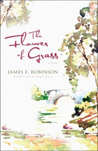 The Flower of Grass (shelfworn) by James E. Robinson