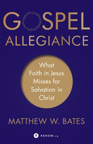 Evangeliumstreue: Was dem Glauben an Jesus für die Erlösung durch Christus fehlt, von Matthew W. Bates
