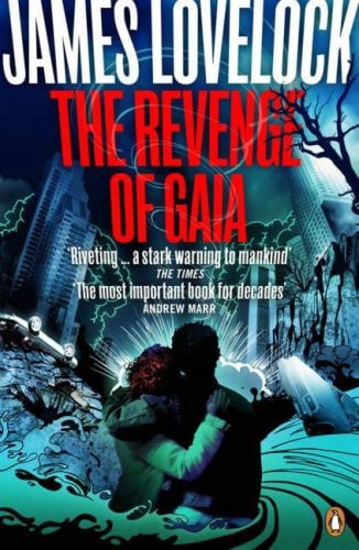 The Revenge of Gaia Why the Earth is Fighting Back and How We Can Still Save Humanity by James Lovelock