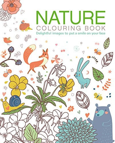 Nature Colouring Book: Delightful images to put a smile on your face by -