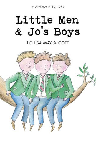 Wordsworth Children's Classics: Little Men & Jo's Boys by Louisa May Alcott