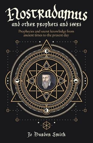 Nostradamus and Other Prophets and Seers by Jo Durden-Smith