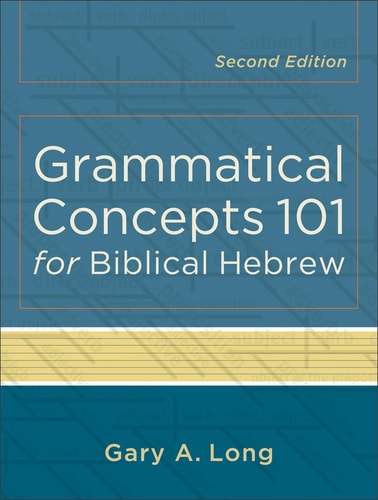 Grammatische Konzepte 101 für biblisches Hebräisch von Gary A. Long