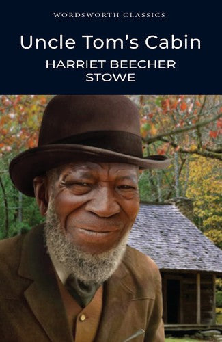 Wordsworth Classics: Uncle Tom's Cabin by Harriet Beecher Stowe