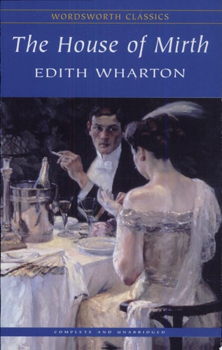 Wordsworth Classics:The House of Mirth by Edith Wharton