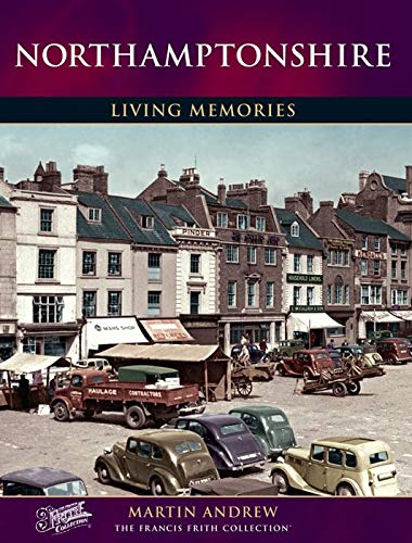 Living Memories: Northamptonshire by Martin Andrew