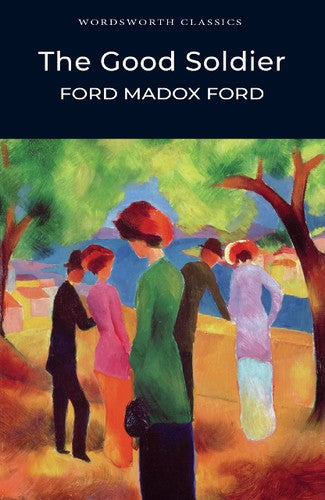 Wordsworth Classics: The Good Soldier by Ford Madox Ford