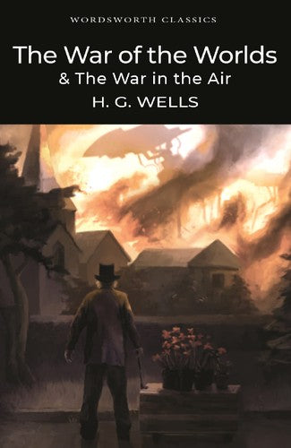 Wordsworth Classics: The War Of The Worlds & The War In The Air by H.G.Wells