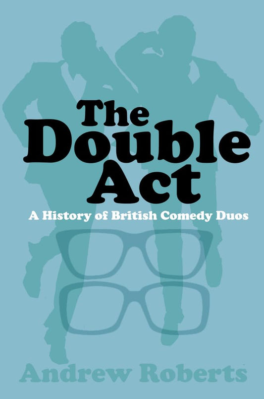 OFFER: Double Act: A History of British Comedy Duos (EX-DISPLAY.NOT MINT) by Andrew Roberts