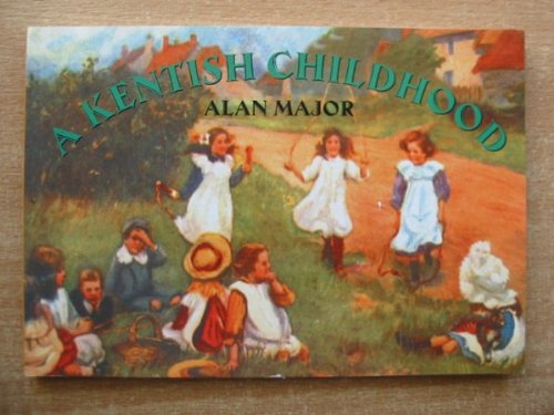 Kentish Childhood (Kent) by Alan Major