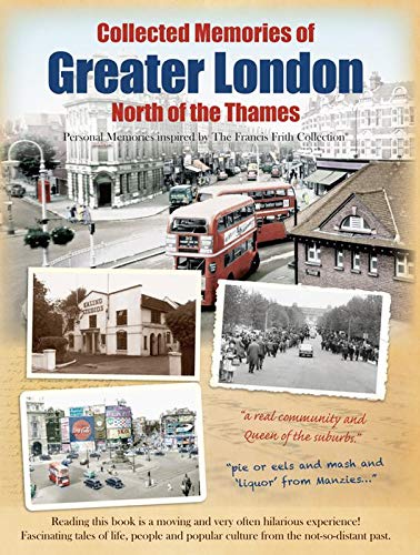 Collected Memories Of Greater London North Of The Thames (shelf wear) by -