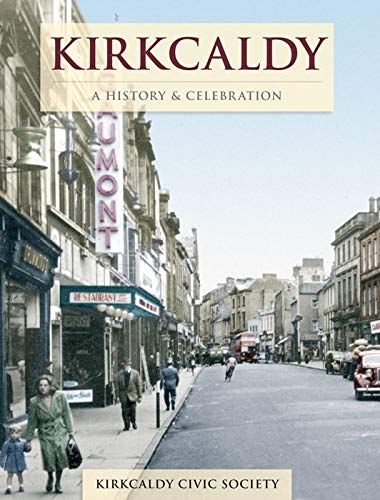 History & Celebration Of Kirkcaldy (Scotland) by Kirkcaldy Civic Society