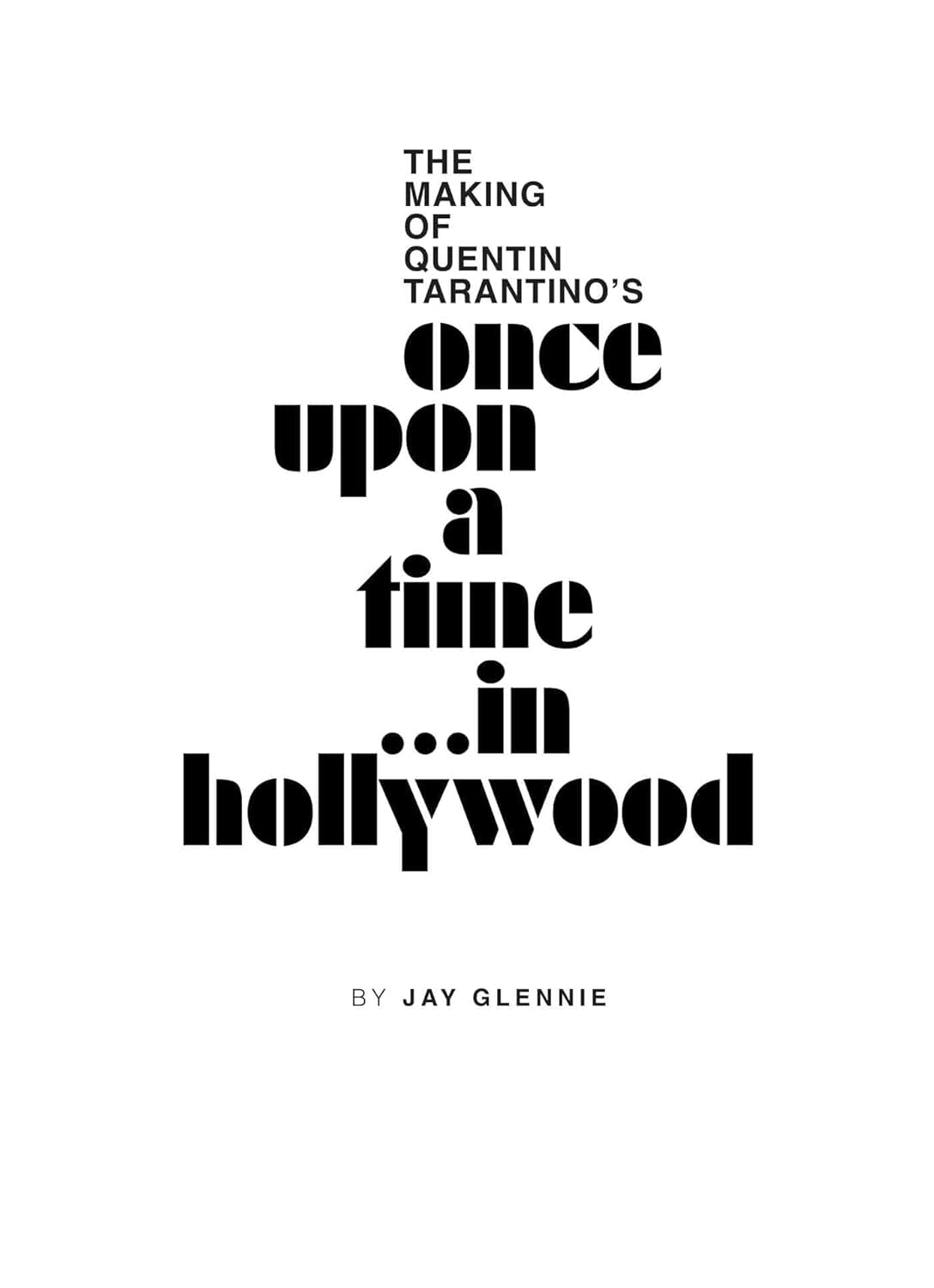 Making of Quentin Tarantino's Once Upon a Time in Hollywood by Quentin Tarantino