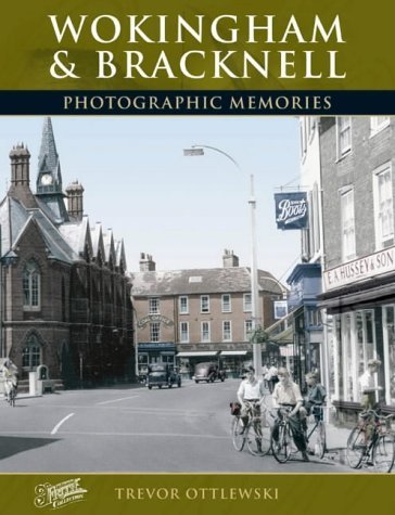 Photographic Memories: Wokingham & Bracknell (Berkshire) by Trevor Ottlewski