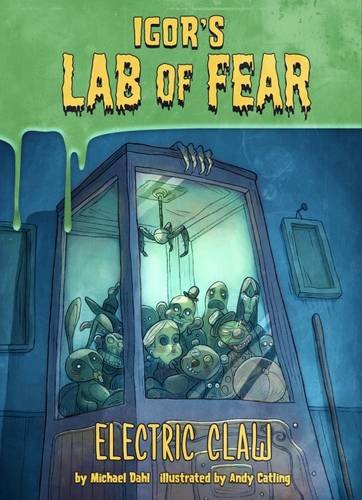 Igors Lab Of Fear: Electric Claw by Michael Dahl