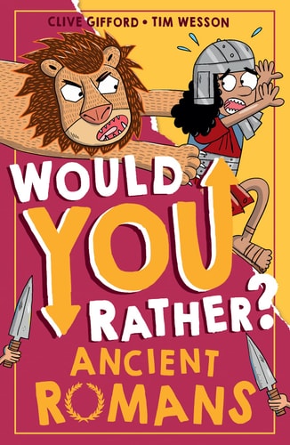 Would You Rather? Ancient Romans by Clive Gifford