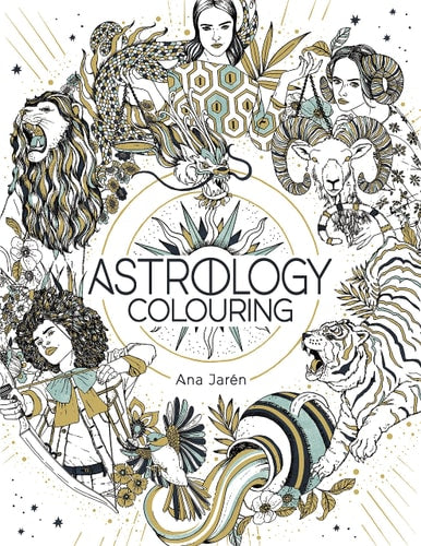 Astrology Colouring: A Colouring Journey by Ana Jarén