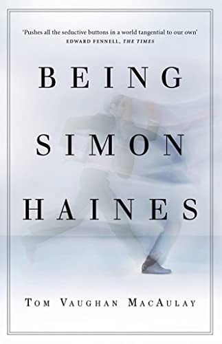 Being Simon Haines by Tom Vaughan MacAulay