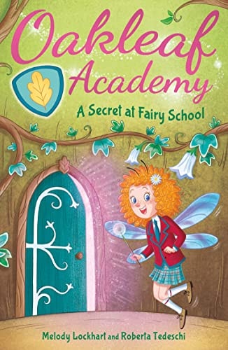 Oakleaf Academy: A Secret at Fairy School by Melody Lockhart