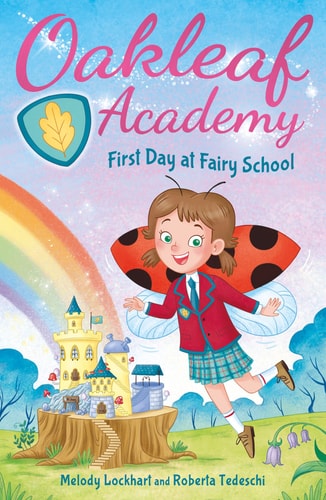 Oakleaf Academy: First Day at Fairy School by Melody Lockhart