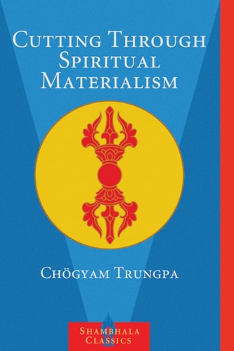 (TXS) Cutting Through Spiritual Materialism by  Chogyam Trungpa