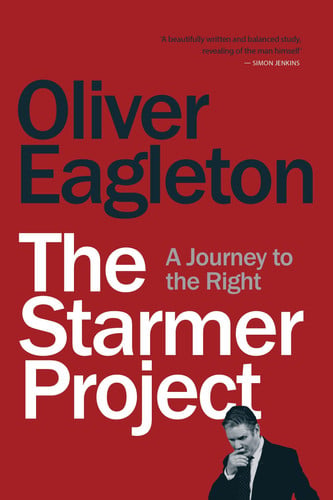 The Starmer Project A Journey to the Right by Oliver Eagleton