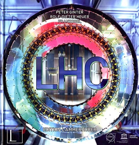 LHC Large Hadron Collider by Peter Ginter | Rolf-Dieter Heuer | Franzobel
