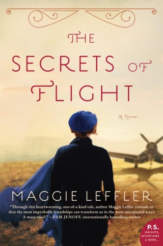 The Secrets of Flight A Novel by Maggie Leffler