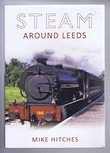 Steam Around Leeds (leichte Abnutzung) von Mike Hitches
