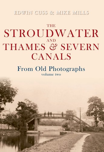 Stroudwater & Thames & Severn Canals From Old Photos 2(Gloucestershire) by Edwin Cuss & Mike Mills