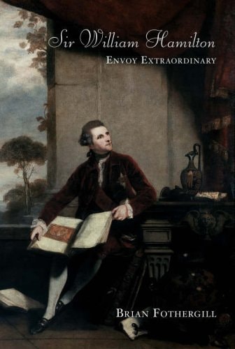 Sir William Hamilton: Envoy Extraordinary by Fothergill