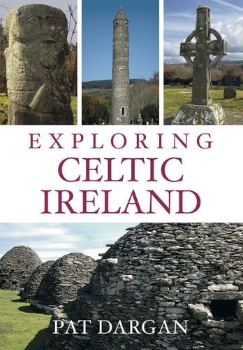 Exploring Celtic Ireland by Pat Dargan