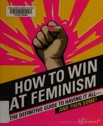 (TXS) How To Win At Feminism by  Reductress and  Beth Newell