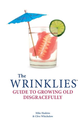 The Wrinklies Guide to Growing Old Disgracefully by Mike Haskins | Clive Whichelow