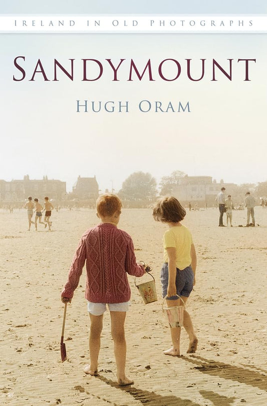 Sandymount In Old Photographs by Hugh Oram