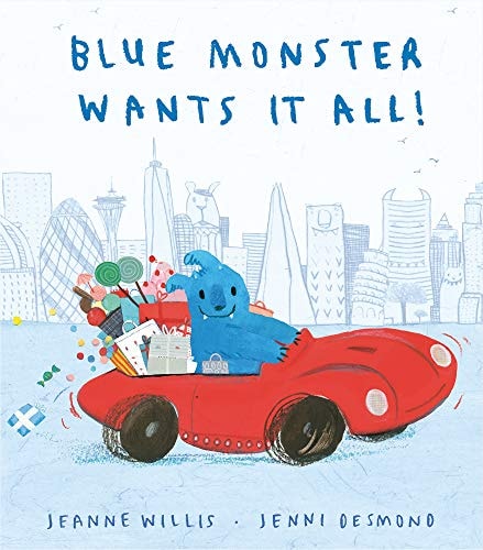 Blue Monster Wants It All by Jeanne Willis