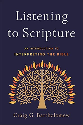 Listening to Scripture: An Introduction to Interpreting the Bible by Craig G. Bartholomew