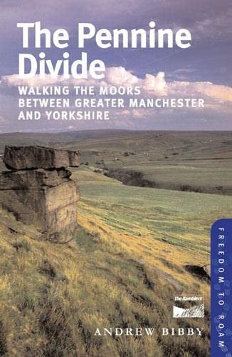 The Pennine Divide: Walking the Moors Between Greater Manchester and Yorkshire by Bibby, Andrew